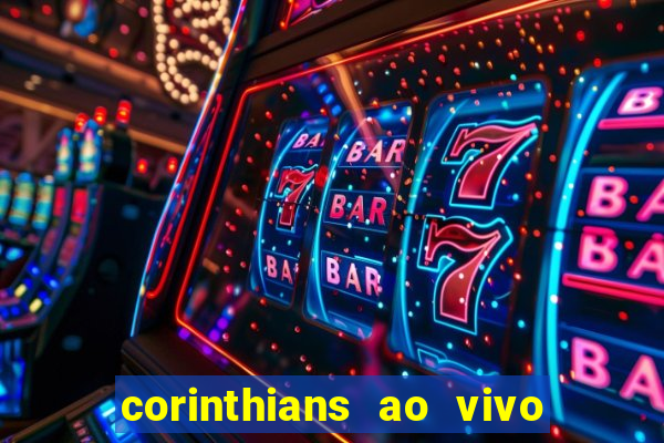 corinthians ao vivo multi canais